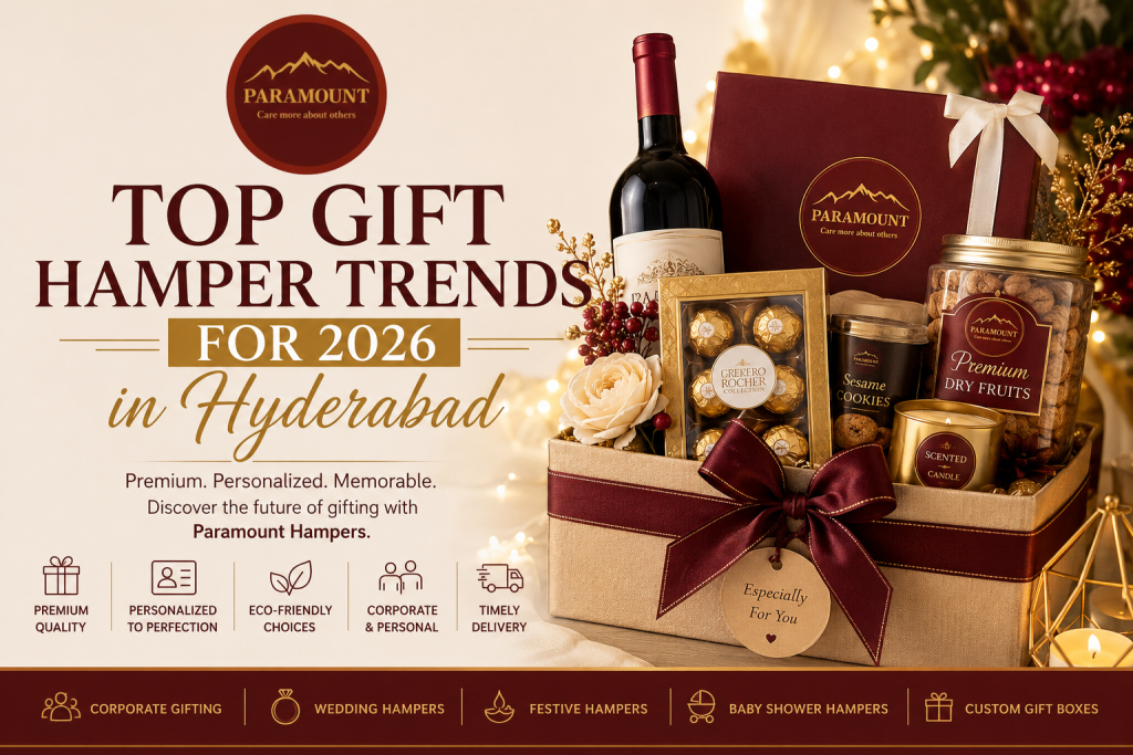 Top gift hamper trends for 2026 in Hyderabad featuring premium customized gift hampers, luxury gift boxes, wedding hampers, corporate gifts, and festive gifting by Paramount Hampers