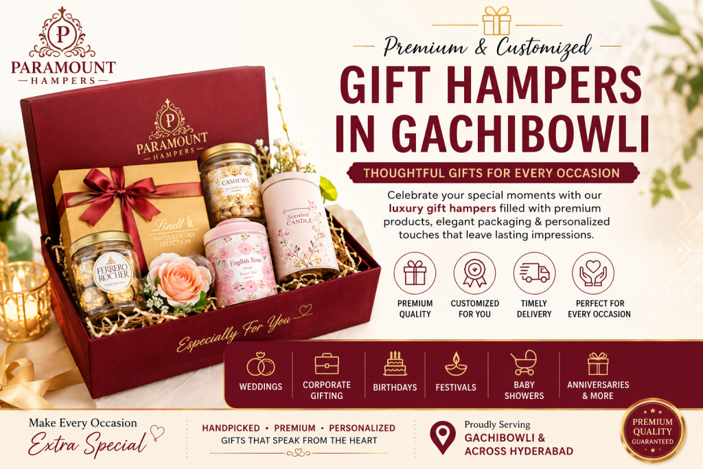 Luxury Gift Hampers in Gachibowli featuring premium chocolates, gourmet snacks, dry fruits, flowers, personalized gifts, elegant packaging, and corporate gift boxes by Paramount Hampers.