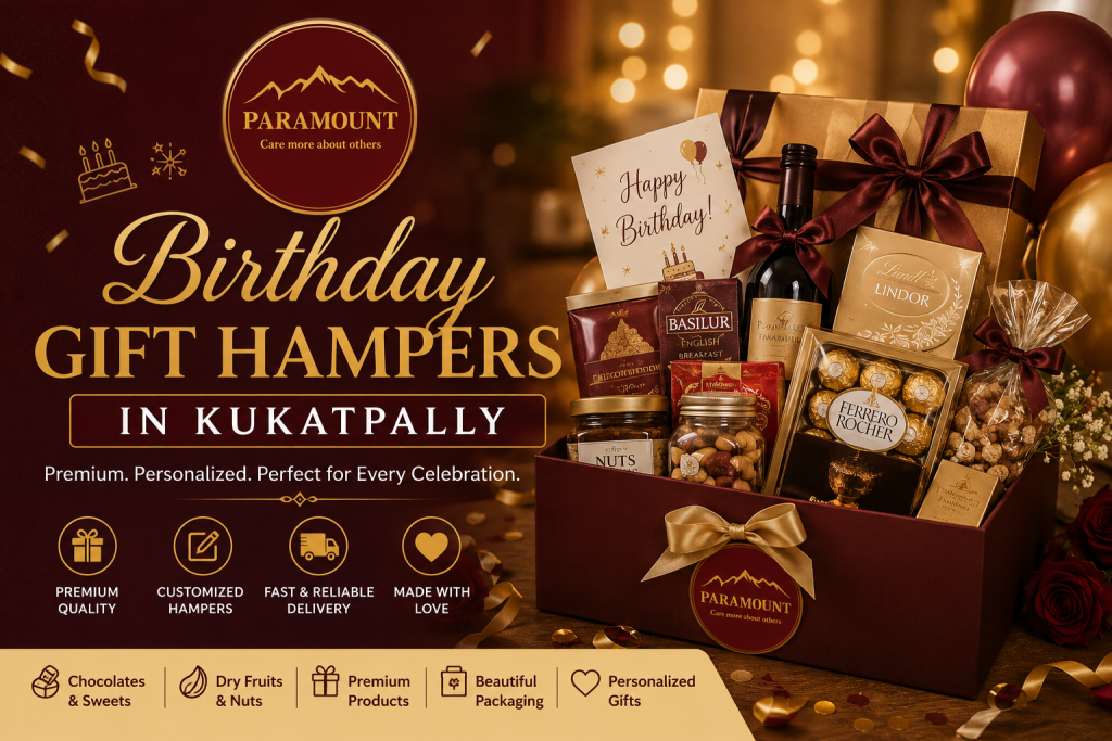 Birthday Gift Hampers in Kukatpally with premium chocolates, dry fruits, personalized gifts, and luxury packaging by Paramount Hampers